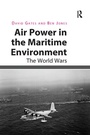 Cover: Air Power in the Maritime Environment - Routledge