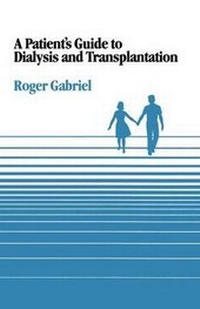 Enlarge image Cover: Patient's Guide to Dialysis and Transplantation - Kluwer Academic Publishers