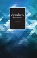 Cover: Academic Library Metamorphosis and Regeneration - Rowman & Littlefield Publishers