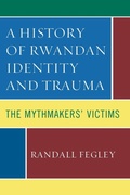 Cover: A History of Rwandan Identity and Trauma - Lexington Books