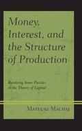 Cover: Money, Interest, and the Structure of Production - Lexington Books