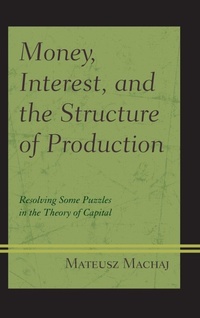 Enlarge image Cover: Money, Interest, and the Structure of Production - Lexington Books