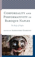 Cover: Corporeality and Performativity in Baroque Naples - Lexington Books