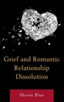 Cover: Grief and Romantic Relationship Dissolution - Lexington Books
