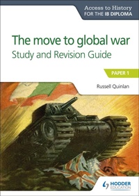 Enlarge image Cover: Access to History for the IB Diploma: The move to global war Study and Revision Guide - Hodder Education