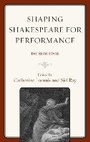 Cover: Shaping Shakespeare for Performance - Fairleigh Dickinson University Press