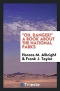Cover: Oh, Ranger! a Book about the National Parks - Trieste Publishing