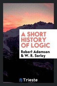 Enlarge image Cover: A Short History of Logic - Trieste Publishing