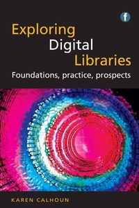 Enlarge image Cover: Exploring Digital Libraries - Facet Publishing