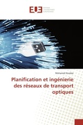 Cover: Planification et ing&eacute;nierie des r&eacute;seaux de transport optiques - &Eacute;ditions universitaires europ&eacute;ennes