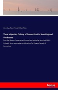 Cover: Their Majesties Colony of Connecticut in New-England Vindicated - Hansebooks