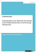 Cover: Zusammenbau einer Rakel fuer den Einsatz in der Tiefdruckmaschine (Unterweisung Drucker/-in) - GRIN Verlag