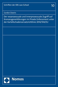 Abbildung von: Der vorprozessuale und innerprozessuale Zugriff auf Kronzeugenerklärungen im Private Enforcement unter der Kartellschadensersatzrichtlinie 2014/104/EU - Nomos
