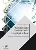 Cover: Renditestarke Anleihen in der Niedrigzinsphase. Grundlagen, Anlagestrategien, Musterdepots - Diplomica Verlag