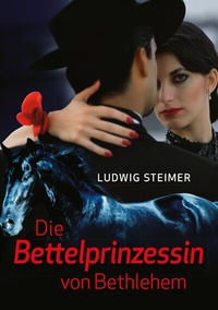 Abbildung von: Die Bettelprinzessin von Bethlehem - BoD - Books on Demand