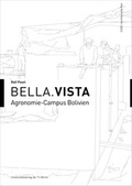 Cover: Bella.Vista - Agronomie-Campus Bolivien - Universit&auml;tsverlag der TU Berlin