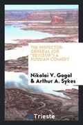 Cover: The Inspector-General (or Revizor) a Russian Comedy - Trieste Publishing
