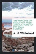 Cover: The Principle of Relativity with Applications to Physical Science - Trieste Publishing