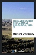 Cover: Harvard Studies in Classical Philology, Vol. X - Trieste Publishing