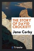 Cover: The Story of David Crockett - Trieste Publishing