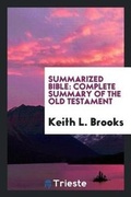 Cover: Summarized Bible; Complete Summary of the Old Testament - Trieste Publishing