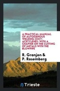 Cover: A Practical Manual of Autogenous Welding (Oxy-Acetylene) - Trieste Publishing