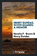 Cover: Henry Dundas, Scots Guards - Trieste Publishing