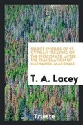 Cover: Select Epistles of St. Cyprian Treating of the Episcopate, After the Translation of Nathaniel Marshall - Trieste Publishing