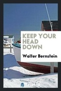 Cover: Keep Your Head Down - Trieste Publishing