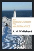 Cover: An Introduction to Mathematics - Trieste Publishing
