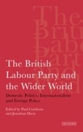 Cover: The British Labour Party and the Wider World - I.B. Tauris