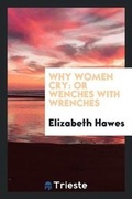 Cover: Why Women Cry - Trieste Publishing