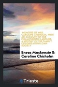 Cover: Memoirs of Mrs. Caroline Chisholm, with an Account of Her Philanthropic Labours; A History of the Family Colonization Loan Society - Trieste Publishing