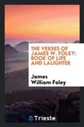 Cover: The Verses of James W. Foley - Trieste Publishing