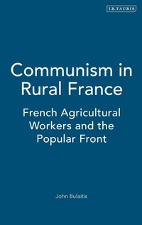 Enlarge image Cover: Communism in Rural France - I.B. Tauris