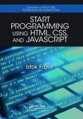 Cover: Start Programming Using HTML, CSS, and JavaScript - CRC Press