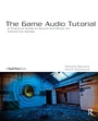 Cover: The Game Audio Tutorial - Routledge