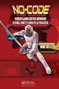 Cover: No-Code Video Game Development Using Unity and Playmaker - CRC Press