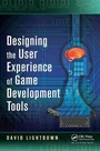 Cover: Designing the User Experience of Game Development Tools - CRC Press