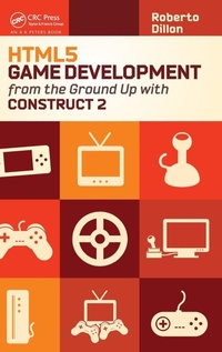 Enlarge image Cover: HTML5 Game Development from the Ground Up with Construct 2 - CRC Press