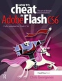 Cover: How to Cheat in Adobe Flash CS6 - Routledge