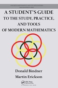 Cover: A Student's Guide to the Study, Practice, and Tools of Modern Mathematics - CRC Press