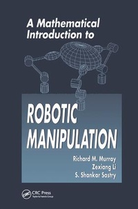 Enlarge image Cover: A Mathematical Introduction to Robotic Manipulation - CRC Press