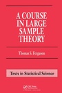 Cover: A Course in Large Sample Theory - CRC Press