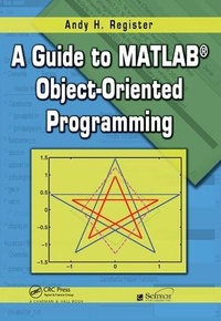 Enlarge image Cover: A Guide to MATLAB Object-Oriented Programming - CRC Press