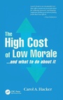 Cover: The High Cost of Low Morale...and what to do about it - CRC Press