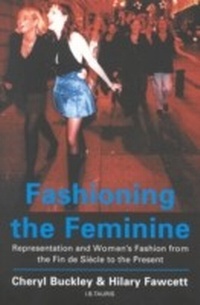 Abbildung von: Fashioning the Feminine - I.B. Tauris