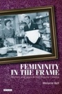 Cover: Femininity in the Frame - I.B. Tauris