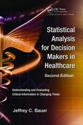 Cover: Statistical Analysis for Decision Makers in Healthcare - CRC Press