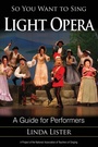 Cover: So You Want to Sing Light Opera - Rowman & Littlefield Publishers